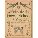 Play the Forest School Way: Woodland Games and Crafts for Adventurous Kids - Image 2